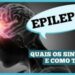 epilepsia:-o-que-e?-causas-e-tratamento