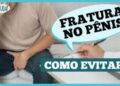 dr.-ajuda:-fratura-de-penis-existe-sim;-saiba-como-prevenir