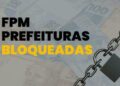 bloqueados-do-fpm:-22-municipios-impedidos-de-receber-recursos;-veja-lista