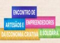 encontro-da-economia-criativa-e-solidaria-reune-artesaos-nesta-sexta-feira-(28)