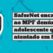 safernet-encaminhou-ao-mpf-denuncia-sobre-adolescente-que-planejava-atentado-em-sp