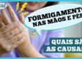 formigamento-nas-maos-e-pes:-causas-e-o-que-fazer