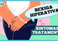bexiga-hiperativa:-quais-os-sintomas-e-o-tratamento