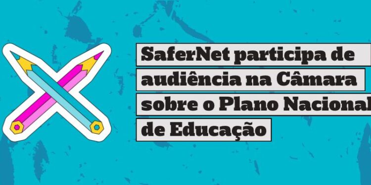 safernet-participa-de-audiencia-na-camara-sobre-o-plano-nacional-de-educacao