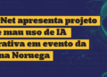 safernet-apresenta-projeto-sobre-mau-uso-de-ia-generativa-em-evento-da-onu-na-noruega