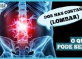 dor-lombar-ou-lombalgia:-saiba-o-que-pode-ser