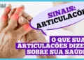 dor-nas-juntas:-veja-quando-os-sinais-das-articulacoes-exigem-atencao