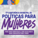 prefeitura-realiza-5o-conferencia-de-politicas-para-mulheres-nos-dias-23-e-24-de-julho