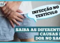 dor-no-testitculo?-saiba-as-causas-e-quando-se-preocupar