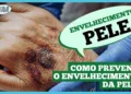 envelhecimento-da-pele:-como-prevenir