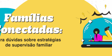 safernet-tira-duvidas-praticas-sobre-estrategias-de-supervisao-familiar
