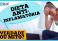 dieta-anti-inflamatoria:-o-que-e-mito-e-o-que-e-verdade?